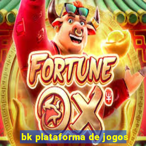 bk plataforma de jogos